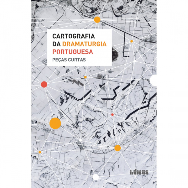 Cartography of Portuguese Dramaturgy, Publications Humus, ed. Luis Mestre, Portugal, 2021